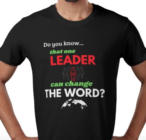 Camiseta unisex Un Líder puede cambiar el mundo
